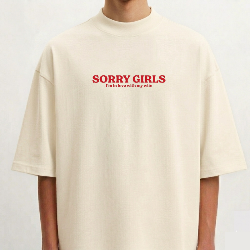 Oversized "Sorry Girls - I’m in love with my wife"