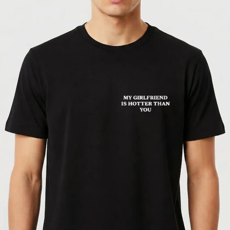 Camiseta "My girlfriend is hotter than you"