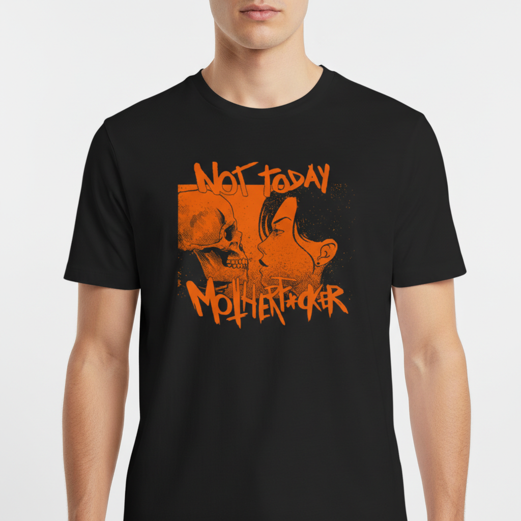 Camiseta com estampa frontal de uma caveira encarando uma pessoa com letras estilizadas formando a frase "Not Today Motherfucker".