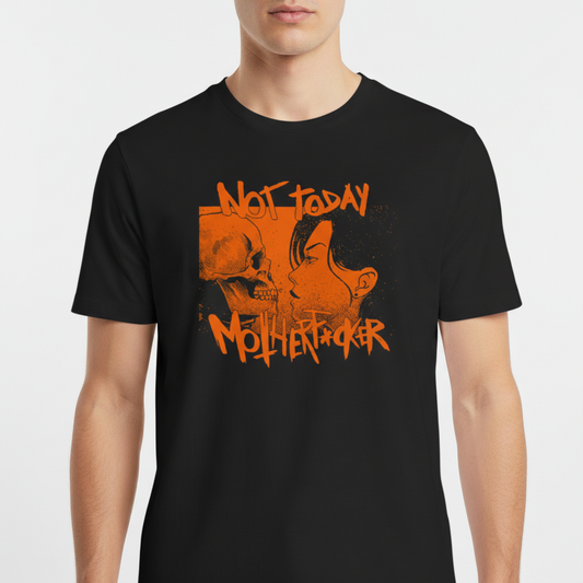 Camiseta com estampa frontal de uma caveira encarando uma pessoa com letras estilizadas formando a frase "Not Today Motherfucker".